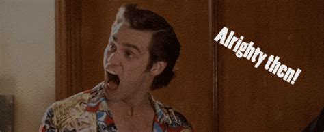 The perfect Ace Ventura Animated <strong>GIF</strong> for your conversation. . Jim carrey alrighty then gif